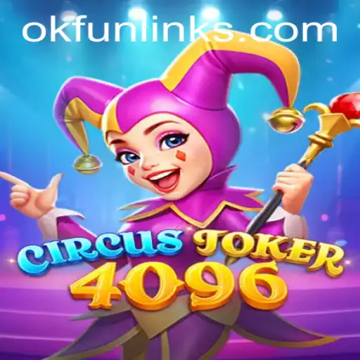 Exploring CircusJoker4096: The New Wave of OK Fun Games