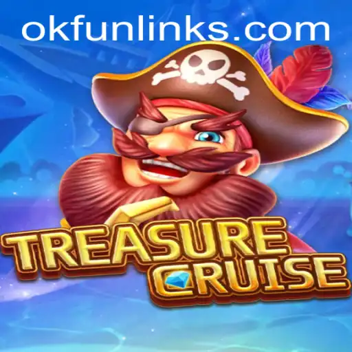 Unraveling the Excitement of TREASURECRUISE: A New Era of Ok Fun Games